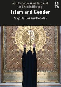 Islam and Gender (Major Issues and Debates) by Adis Duderija, Alina Isac Alak, Kristin Hissong, 9780815396703