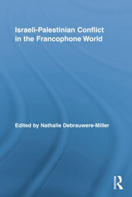 Israeli-Palestinian Conflict in the Francophone World by Nathalie Debrauwere-Miller, 9781138870178