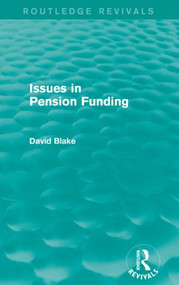 Issues in Pension Funding (Routledge Revivals) by David Blake, 9781138023079