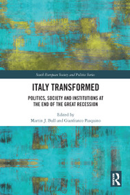 Italy Transformed (Politics, Society and Institutions at the End of the Great Recession) by Martin Bull, Gianfranco Pasquino, 9780367583286