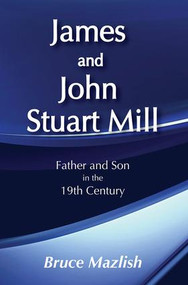 James and John Stuart Mill by Bruce Mazlish, 9780887387272