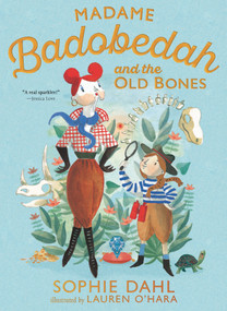 Madame Badobedah and the Old Bones by Sophie Dahl, Lauren O'Hara, 9781536233568