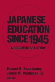 Japanese Education since 1945 (A Documentary Study) by Edward R. Beauchamp, James M. Vardaman Jr, 9781563249112