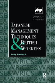 Japanese Management Techniques and British Workers by Andy Danford, 9781138973633