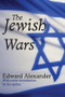 The Jewish Wars by Edward Alexander, 9781412811323