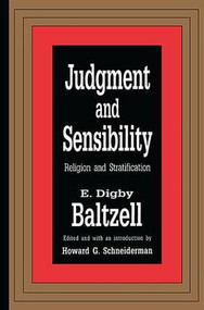 Judgment and Sensibility (Religion and Stratification) by E. Digby Baltzell, 9781138511330