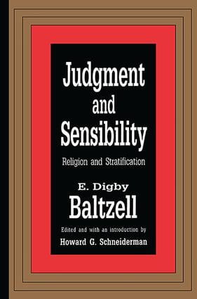 Judgment and Sensibility (Religion and Stratification) by E. Digby Baltzell, 9781138511330