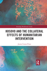 Kosovo and the Collateral Effects of Humanitarian Intervention by Jaume Castan Pinos, 9780367665180