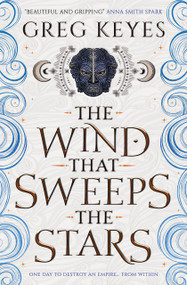 The Wind that Sweeps the Stars by Greg Keyes, 9781789095500