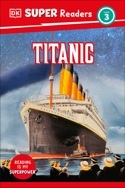 DK Super Readers Level 3 Titanic - 9780744094329 by DK, 9780744094329