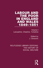 Labour and the Poor in England and Wales - The letters to The Morning Chronicle from the Correspondants in the Manufacturing and Mining.. - 9781138207370 by J. Ginswick, 9781138207370