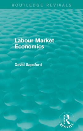 Labour Market Economics (Routledge Revivals) by D Sapsford, 9780415836418