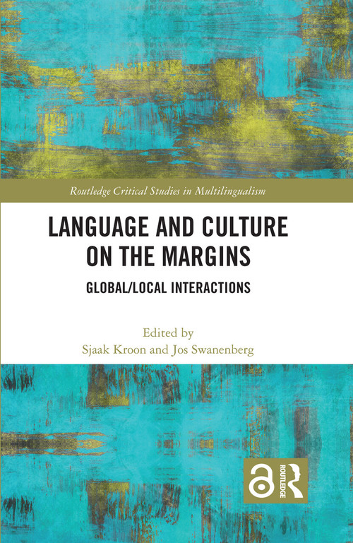 Language and Culture on the Margins (Global/Local Interactions) by Sjaak Kroon, Jos Swanenberg, 9780367585662