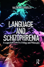 Language and Schizophrenia (Perspectives from Psychology and Philosophy) by Valentina Cardella, 9781138565913