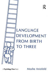 Language Development From Birth To Three by Moshe Anisfeld, 9781138437777