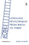 Language Development From Birth To Three by Moshe Anisfeld, 9781138437777