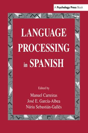 Language Processing in Spanish by Manuel Carreiras, Jos‚ E. Garc¡a-Albea, N£ria Sebasti n-Gall‚s, Jose E. Garcia-Albea, Nuria Sebastian-Galles, 9781138974302