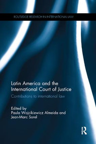 Latin America and the International Court of Justice (Contributions to International Law) by Paula Wojcikiewicz Almeida, Jean-Marc Sorel, 9781138613744