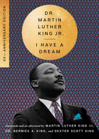 I Have a Dream - 60th Anniversary Edition by Martin Luther King, Jr., Martin Luther King, III, Bernice A. King, Dexter Scott King, 9780063376687