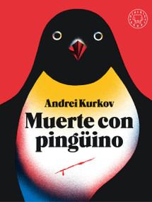 Muerte con pingüino / Death and the Penguin (Spanish Edition) by Andrei Kurkov, 9788419654724