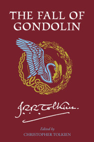 The Fall of Gondolin - 9780063376397 by J.R.R. Tolkien, Christopher Tolkien, 9780063376397