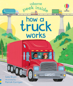Peek Inside How a Truck Works by Lara Bryan, Patrick Corrigan, 9781805071976