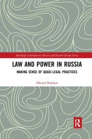 Law and Power in Russia (Making Sense of Quasi-Legal Practices) by Håvard Bækken, 9780367664435
