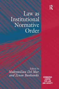 Law as Institutional Normative Order by Maksymilian Del Mar, Zenon Bankowski, 9781138249127