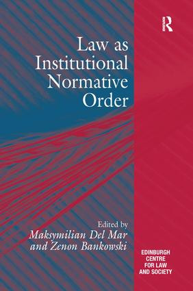 Law as Institutional Normative Order by Maksymilian Del Mar, Zenon Bankowski, 9781138249127