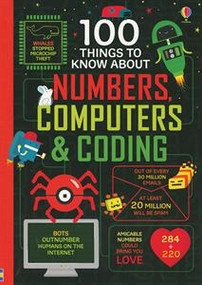 100 Things to Know About Numbers, Computers & Coding by Alice James, Eddie Reynolds, Minna Lacey, Rose Hall, Federico Mariani, Parko Polo, Shaw Nielsen, 9781805072126