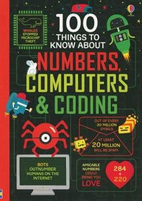 100 Things to Know About Numbers, Computers & Coding by Alice James, Eddie Reynolds, Minna Lacey, Rose Hall, Federico Mariani, Parko Polo, Shaw Nielsen, 9781805072126