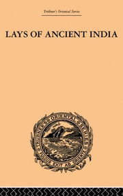 Lays of Ancient India (Selections from Indian Poetry Rendered into English Verse) by Romesh Chunder Dutt, 9780415868914