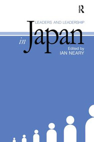 Leaders and Leadership in Japan by Ian Neary, 9781138979536