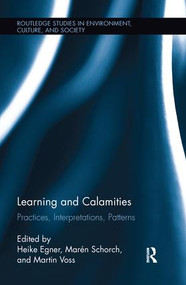 Learning and Calamities (Practices, Interpretations, Patterns) by Heike Egner, Marén Schorch, Martin Voss, 9780415334907