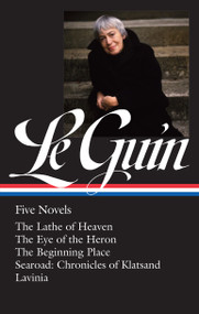 Ursula K. Le Guin: Five Novels (LOA #379) (The Lathe of Heaven / The Eye of the Heron / The Beginning Place / Searoad / Lavinia) by Ursula K. Le Guin, Brian Attebery, 9781598537734
