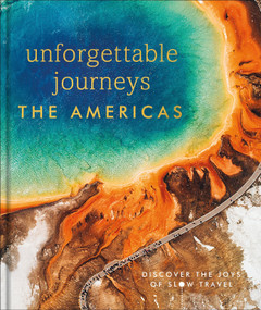 Unforgettable Journeys The Americas by DK Travel, 9780744095128
