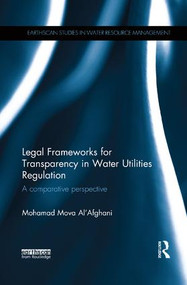 Legal Frameworks for Transparency in Water Utilities Regulation (A comparative perspective) by Mohamad Mova Al'Afghani, 9780367227579