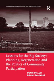 Lessons for the Big Society: Planning, Regeneration and the Politics of Community Participation by Denis Dillon, Bryan Fanning, 9781138272415