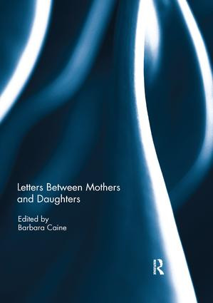 Letters Between Mothers and Daughters by Barbara Caine, 9781138392571