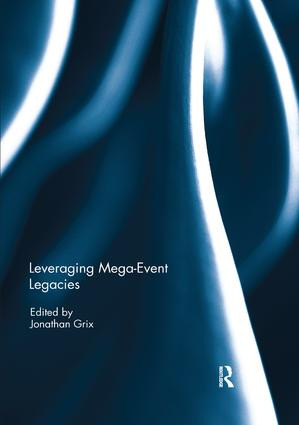 Leveraging Mega-Event Legacies by Jonathan Grix, 9780367109271