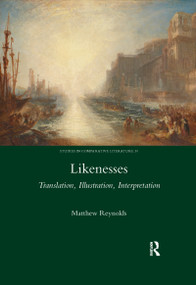 Likenesses (Translation, Illustration, Interpretation) by Matthew Reynolds, 9780367601133