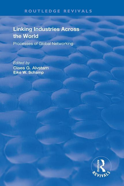 Linking Industries Across the World (Processes of Global Networking) by Eike W. Schamp, 9781138356399