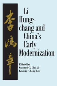 Liu Hung-Chang and China's Early Modernization by Samuel C. Chu, Kwang-Ching Liu, 9781563244582