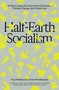 Half-Earth Socialism (A Plan to Save the Future from Extinction, Climate Change and Pandemics) - 9781804290385 by Troy Vettese, Drew Pendergrass, 9781804290385