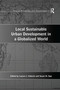 Local Sustainable Urban Development in a Globalized World by Susan M. Opp, Lauren C. Heberle, 9781138275607