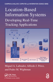 Location-Based Information Systems (Developing Real-Time Tracking Applications) by Miguel A. Labrador, Alfredo J. Perez, Pedro M. Wightman, 9780367383480