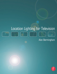 Location Lighting for Television by Alan Bermingham, 9780240519371