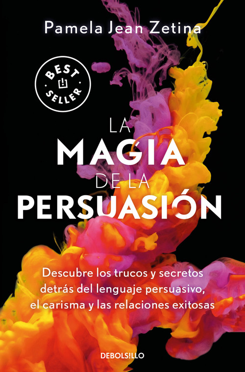 La magia de la persuasión: Descubre los trucos y secretos detrás del lenguaje persuasivo, el carisma y las relaciones exitosas / T.. (Spanish Edition) by Pamela Jean Zetina, 9786073832205