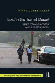 Lost in the Transit Desert (Race, Transit Access, and Suburban Form) by Diane Jones Allen, 9780367207823