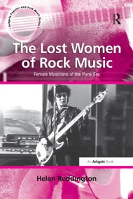 The Lost Women of Rock Music (Female Musicians of the Punk Era) by Helen Reddington, 9781138376083